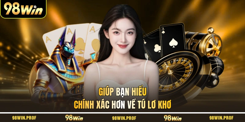 Giúp bạn hiểu chính xác hơn về tú lơ khơ