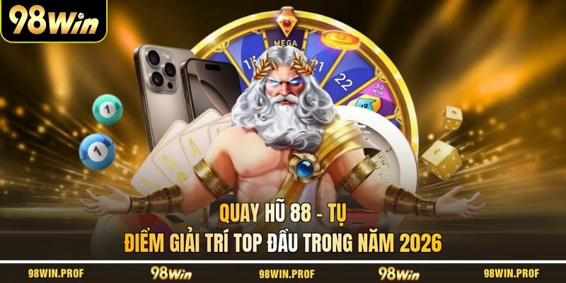 Quay Hũ 88 - Tụ Điểm Giải Trí Top Đầu Trong Năm 2026
